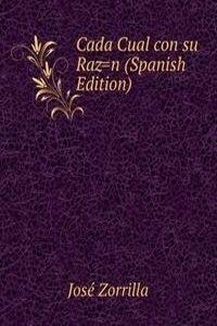 Cada Cual con su Raz=n (Spanish Edition)