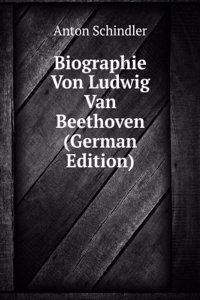 Biographie Von Ludwig Van Beethoven (German Edition)