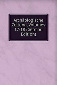 Archaologische Zeitung, Volumes 17-18 (German Edition)