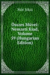 Osszes Muvei: Nemzeti Kiad, Volume 59 (Hungarian Edition)