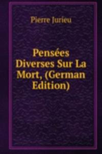 Pensees Diverses Sur La Mort, (German Edition)
