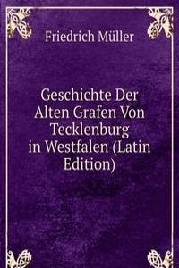 Geschichte Der Alten Grafen Von Tecklenburg in Westfalen (Latin Edition)