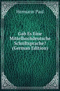 Gab Es Eine Mittelhochdeutsche Schriftsprache? (German Edition)