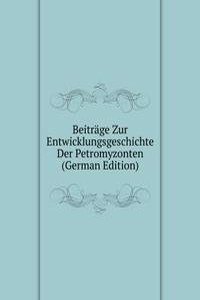 Beitrage Zur Entwicklungsgeschichte Der Petromyzonten (German Edition)