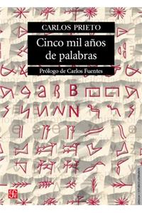 Cinco Mil Anos de Palabras. Comentarios Sobre El Origen, Evolucion, Muerte y Resurreccion de Algunas Lenguas