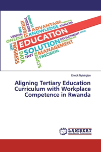 Aligning Tertiary Education Curriculum with Workplace Competence in Rwanda