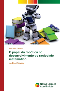 O papel da robótica no desenvolvimento do raciocínio matemático