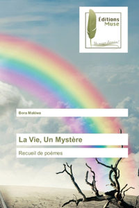 La Vie, Un Mystère