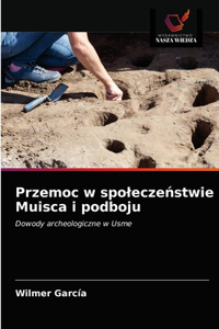 Przemoc w spoleczeństwie Muisca i podboju