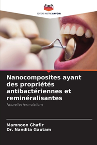 Nanocomposites ayant des propriétés antibactériennes et reminéralisantes