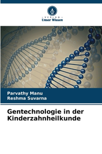 Gentechnologie in der Kinderzahnheilkunde