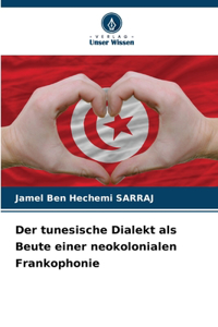 Der tunesische Dialekt als Beute einer neokolonialen Frankophonie