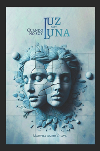 Cuando no soy Luz, soy Luna