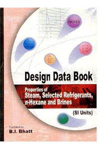 Design Data Book: Properties Of Steam, Selected Refrigerants, N-Hexane And Brines, 1/e