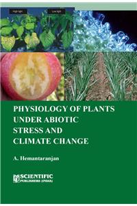 Physiology of Plants Under Abiotic Stress and Climate Change