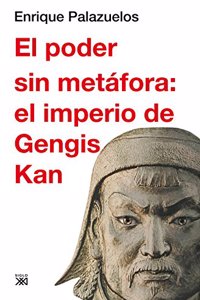 El poder sin metafora: el imperio de Gengis Kan