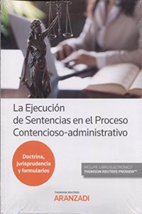 La Ejecucion de Sentencias en el Proceso Contencioso-administrativo (Papel + e-book)