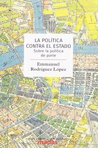 La politica contra el Estado: Sobre la politica de parte
