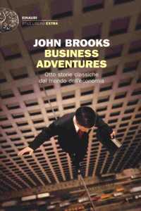 Business Adventures, otto storie classiche dal mondo dell'economia