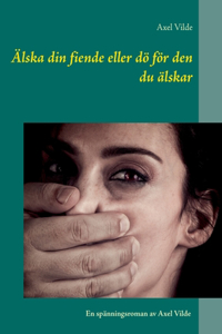 Älska din fiende eller dö för den du älskar