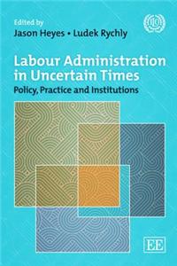 Labour Administration in Uncertain Times