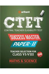 CTET Success Master Paper-II Teacher Selection for Class VI-VIII MATHS & SCIENCE