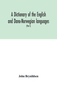dictionary of the English and Dano-Norwegian languages. Danisms supervised by Johannes Magnussen. English pronunciation by Otto Jespersen (Part I) A-M