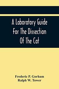 Laboratory Guide For The Dissection Of The Cat