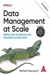 Data Management at Scale: Modern Data Architecture with Data Mesh and Data Fabric (Grayscale Indian Edition)