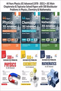 44 Years JEE Advanced (1978 - 2021) + JEE Main Chapterwise & Topicwise Solved Papers with 500 Blockbuster Problems in Physics, Chemistry & Mathematics