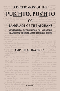 A Dictionary of the Pukhto, Pushto or Language of the Afghans