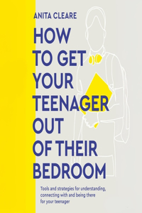 How to Get Your Teenager Out of Their Bedroom