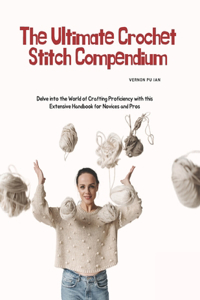 The Ultimate Crochet Stitch Compendium
