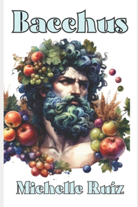 Bacchus: Sex and freedom in every drop of nectar.
