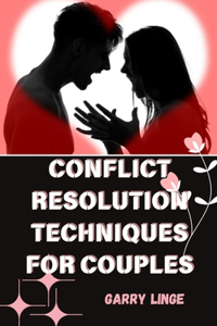 Conflict Resolution Techniques for Couples