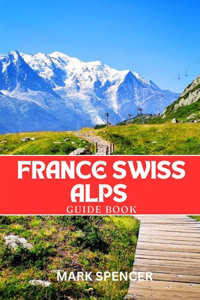 France Swiss Alps Guide Book