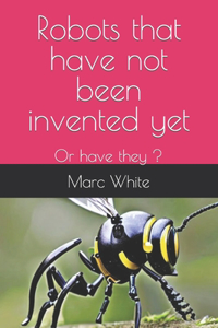 Robots that have not been invented yet