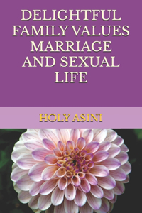 Delightful Family Values Marriage and Sexual Life