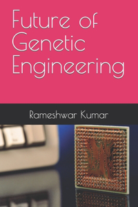 Future of Genetic Engineering
