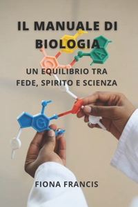 Manuale di Biologia: Un equilibrio tra fede, spirito e scienza