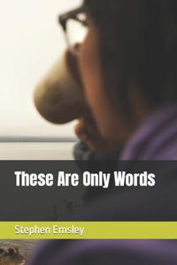These Are Only Words