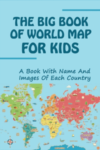 The Big Book Of World Map For Kids