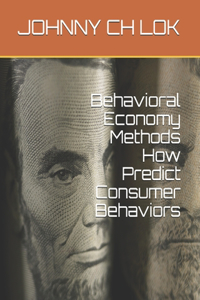 Behavioral Economy Methods How Predict Consumer Behaviors