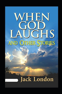 When God Laughs and Other Stories Annotated