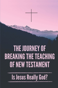 The Journey Of Breaking The Teaching Of New Testament