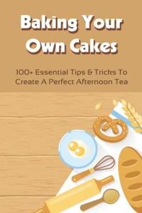 Baking Your Own Cakes