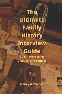 The Ultimate Family History Interview Guide