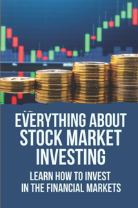 Everything About Stock Market Investing