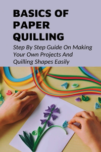 Basics Of Paper Quilling