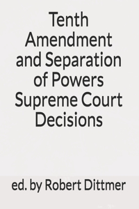 Tenth Amendment and Separation of Powers Supreme Court Decisions